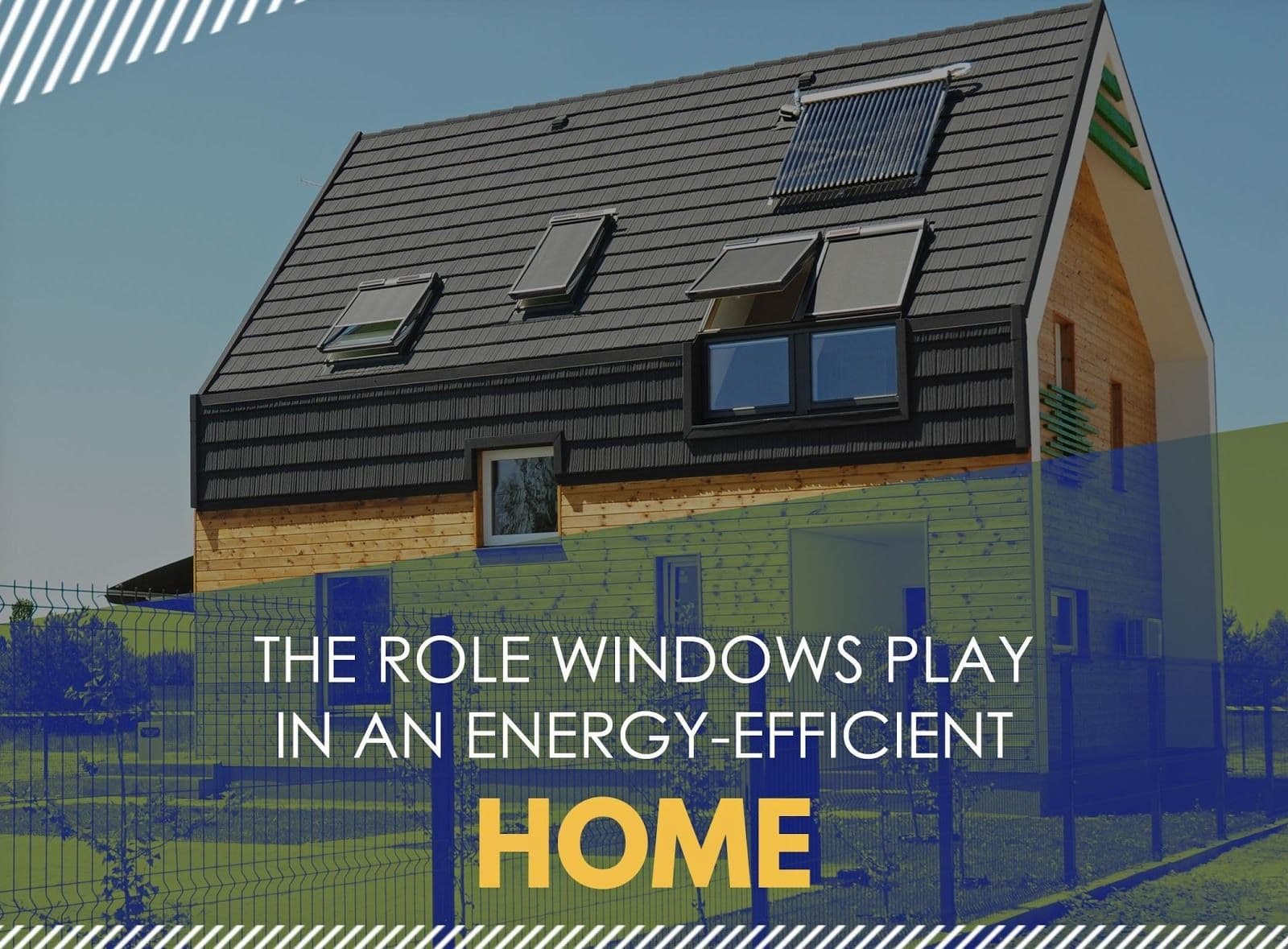 The-Role-Windows-Play-in-an-Energy-Efficient-Home